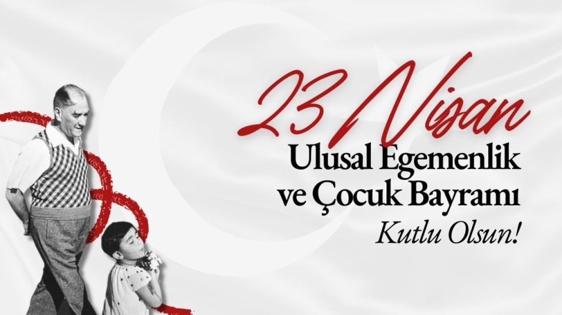 23 Nisan Ulusal Egemenlik ve Çocuk Bayramı Okulumuzda Coşku İçerisinde Kutlandı.
